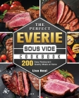 The Perfect EVERIE Sous Vide Cookbook: 200 Easy Restaurant-Quality Meals at Home Cover Image