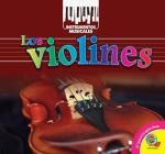 Los Violines = Violin (Instrumentos Musicales) By Holly Saari, John Willis (With) Cover Image