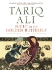 Night of the Golden Butterfly: A Novel (The Islam Quintet) By Tariq Ali Cover Image