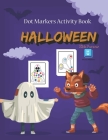Halloween Dot Markers Activity Book: Do a Dot Art Coloring Book for Toddlers and Preschoolers - Easy Guided Big Dots - Pumpkings, Houses, Witches, Cat By Mason William Cover Image