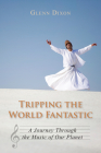 Tripping the World Fantastic: A Journey Through the Music of Our Planet By Glenn Dixon Cover Image