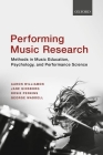 Performing Music Research: Methods in Music Education, Psychology, and Performance Science By Aaron Williamon, Jane Ginsborg, Rosie Perkins Cover Image