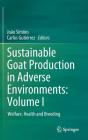 Sustainable Goat Production in Adverse Environments: Volume I: Welfare, Health and Breeding By João Simões (Editor), Carlos Gutiérrez (Editor) Cover Image