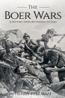 Boer Wars: A History From Beginning to End By Henry Freeman Cover Image
