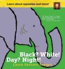 Black? White! Day? Night!: A Book of Opposites By Laura Vaccaro Seeger Cover Image