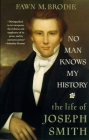 No Man Knows My History: The Life of Joseph Smith By Fawn M. Brodie Cover Image