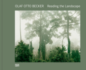 Olaf Otto Becker: Reading the Landscape By Olaf Otto Becker (Photographer), William Ewing (Text by (Art/Photo Books)) Cover Image