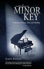 Notes from A Minor Key: A Memoir of Music, Love, and Healing By Dawn Bailiff Cover Image