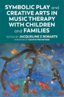 Symbolic Play and Creative Arts in Music Therapy with Children and Families By Jacqueline Robarts (Editor), Colwyn Trevarthen (Foreword by) Cover Image