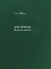 James Benning, Sharon Lockhart: Over Time By James Benning (Artist), Sharon Lockhart (Artist), Martin Beck (Editor) Cover Image