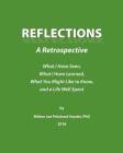Reflections: A Retrospective: What I Have Seen, What I Have Learned, What You Might Like to Know, and a Life Well Spent Cover Image