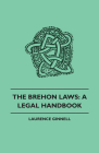 Brehon Laws: A Legal Handbook By Laurence Ginnell Cover Image