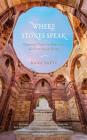 Where Stones Speak: Historical Trails in Mehrauli, the First City of Delhi By Rana Safvi Cover Image