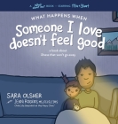 What Happens When Someone I Love Doesn't Feel Good Cover Image