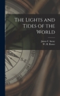 The Lights and Tides of the World [microform] By James F. (James Frederick) 18 Imray (Created by), W. H. (William Henry) Rosser (Created by) Cover Image