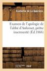 Examen de l'Apologie de l'Abbé d'Anfernet, Prêtre Insermenté (Histoire) By Eustache de la Quérière Cover Image