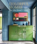 Colorful Homes for the Soul: Bright ideas for sustainable homes By Sara Bird, Dan Duchars Cover Image