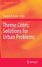 Theme Cities: Solutions for Urban Problems (Geojournal Library #112) By Wayne K. D. Davies (Editor) Cover Image