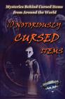 10 Notoriously Cursed Items: Mysteries Behind Cursed Items From Around The World By Michael Arangua Cover Image