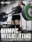 Olympic Weightlifting: A Complete Guide for Athletes & Coaches By Greg Everett Cover Image