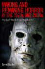 Making and Remaking Horror in the 1970s and 2000s: Why Don't They Do It Like They Used To? By David Roche Cover Image