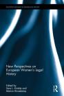 New Perspectives on European Women's Legal History (Routledge Research in Gender and History #24) Cover Image