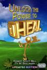 Unlock the Power to Heal By Robert Scott Bell, Ty M. Bollinger Cover Image