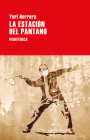 Estación del Pantano, La By Yuri Herrera Cover Image