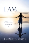 I Am: 31 Daily Reminders of Who You Are in Christ By Essence C. Atkins Cover Image