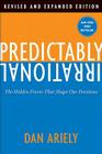 Predictably Irrational, Revised and Expanded Edition: The Hidden Forces That Shape Our Decisions Cover Image