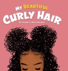 My Beautiful Curly Hair By Kiana Holder, Arya Holder Cover Image
