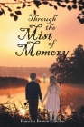Through the Mist of Memory By Francita Brown Gasche Cover Image