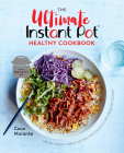The Ultimate Instant Pot Healthy Cookbook: 150 Deliciously Simple Recipes for Your Electric Pressure Cooker By Coco Morante Cover Image