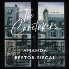 The Caretakers By Amanda Bestor-Siegal, Saskia Maarleveld (Read by) Cover Image