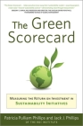 Green Scorecard: Measuring the Return on Investment in Sustainability Initiatives By Patricia Pulliam Philips, Jack J. Philips Cover Image