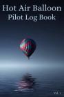 Hot Air Balloon Pilot Log Book Vol. 1: A Trip Tracker to Log Your Travels Cover Image