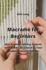 Macramè for Beginners: Easy Guide to Adding Projects with Boho-Chic Charm to Your Modern Home or Garden Cover Image