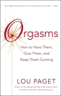 Orgasms: How to Have Them, Give Them, and Keep Them Coming By Lou Paget Cover Image