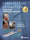 Cardiac Lead Extraction: A Case-Based Contemporary Approach Cover Image