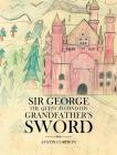Sir George: The Quest to find his Grandfather's Sword Cover Image