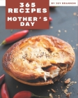 365 Mother's Day Recipes: The Highest Rated Mother's Day Cookbook You Should Read By Joy Brannon Cover Image