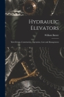 Hydraulic Elevators: Their Design, Construction, Operation, Care and Management By William Baxter Cover Image