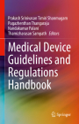 Medical Device Guidelines and Regulations Handbook By Prakash Srinivasan Timiri Shanmugam (Editor), Pugazhenthan Thangaraju (Editor), Nandakumar Palani (Editor) Cover Image