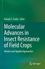 Molecular Advances in Insect Resistance of Field Crops: Modern and Applied Approaches By Amarjit S. Tanda (Editor) Cover Image