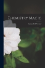 Chemistry Magic By Kenneth M. Swezey Cover Image