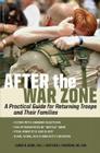 After the War Zone: A Practical Guide for Returning Troops and Their Families By Matthew J. Friedman, PhD, Laurie B. Slone, PhD Cover Image