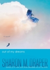 Out of My Dreams (The Out of My Mind Series) By Sharon M. Draper Cover Image