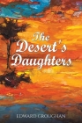 The Desert's Daughters By Edward Groughan Cover Image