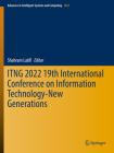 Itng 2022 19th International Conference on Information Technology-New Generations (Advances in Intelligent Systems and Computing #1421) By Shahram Latifi (Editor) Cover Image