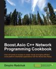 Boost.Asio C++ Network Programming Cookbook: Over 25 hands-on recipes to create robust and highly-efficient cross-platform distributed applications wi By Dmytro Radchuk Cover Image